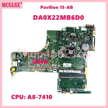 DA0X22MB6D0 с процессором A8-7410 Материнская плата для ноутбука HP Pavilion 15-AB 15-AN Материнская плата ноутбука 100% Протестирована нормально