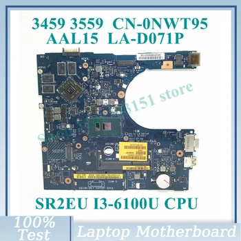 CN-0NWT95 0NWT95 NWT95 С процессором SR2EU I3-6100U AAL15 LA-D071P Для DELL 3459 3559 Материнская плата ноутбука 100% Полностью Протестирована, работает хорошо