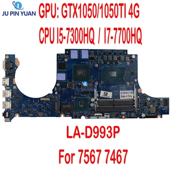 Для ноутбука Dell 7567 7467 Материнская плата LA-D993P с процессором I5-7300HQ I7-7700HQ Графический процессор: GTX1050/1050TI 4G DDR4 100% протестирован Полностью функциональный
