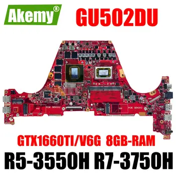 GU502DU R5-3550H R7-3750H GTX1660TI/V6G Материнская плата Для Ноутбука ASUS GU502D GU502 Материнская плата GU502DU 8 ГБ оперативной памяти Протестирована