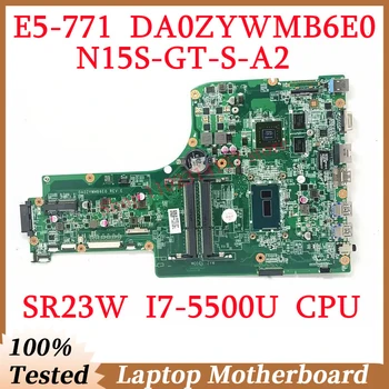 Для Acer Aspier E5-771 E5-771G DA0ZYWMB6E0 с материнской платой SR23W I7-5500U CPU N15S-GT-S-A2 Материнская плата ноутбука 100% Работает хорошо